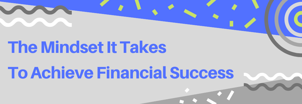 The Mindset It Takes To Achieve Financial Success - Hero