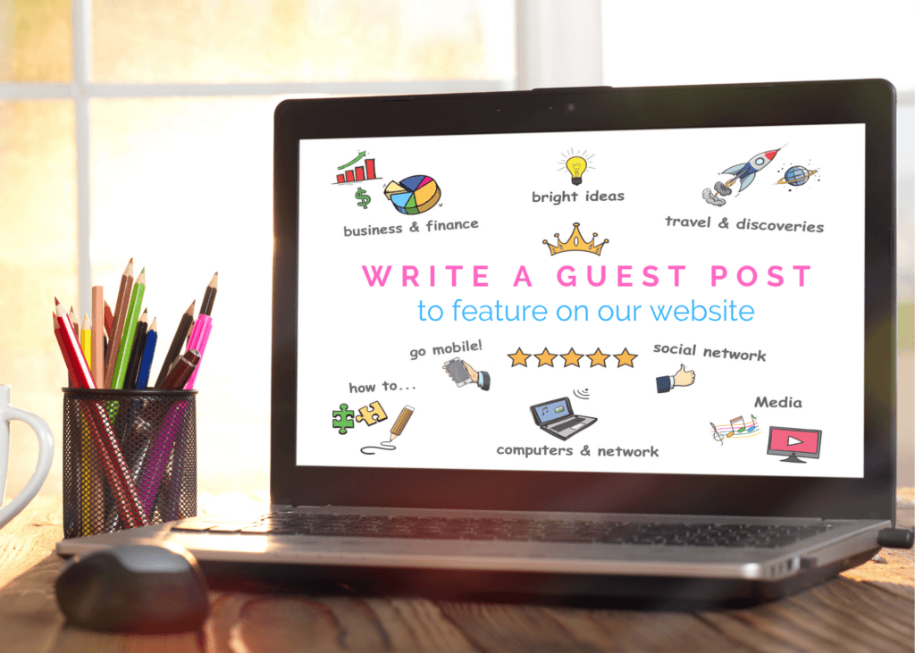 Write a Guest Post for Us - to feature on our website